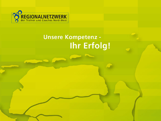 Regionalnetzwerk der Trainer und Coaches Nord-West. Unsere Kompetenz - Ihr Erfolg